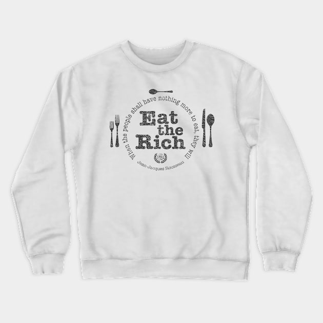 Eat the Rich (Full "Quote") Crewneck Sweatshirt by MoxieSTL